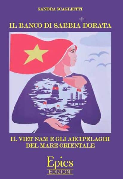 Il banco di sabbia dorata. Il Viet Nam e gli arcipelaghi del mare orientale